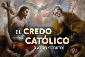 El Credo, oración completa (Credo largo y Credo corto)